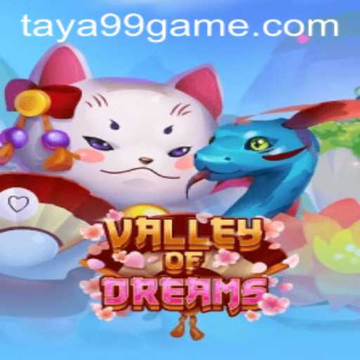 Explore the Enchanting World of ValleyofDreams: A Deep Dive into Taya99